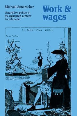 Work and Wages Natural Law, Politics and the Eighteenth-Century French Trades