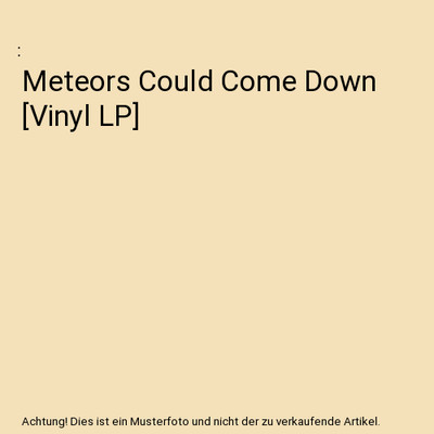 Meteors Could Come Down [Vinyl LP]