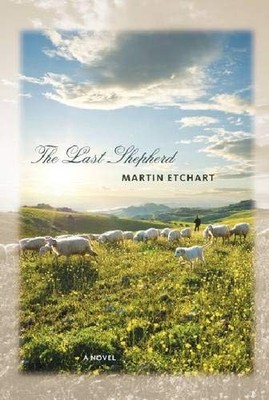 THE LAST SHEPHERD (WEST WORD FICTION) By Martin Etchart *Excellent Condition*