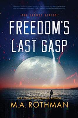 Freedoms Last Gasp By M a Rothman - New Copy - 9780997679328