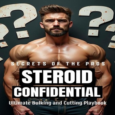 Steroid Confidential The Pro's Ultimate Bulking and Cutting Playb