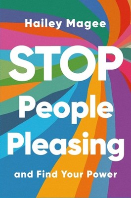 STOP PEOPLE PLEASING And Find Your Power by Hailey Paige Magee (Paperback Book)