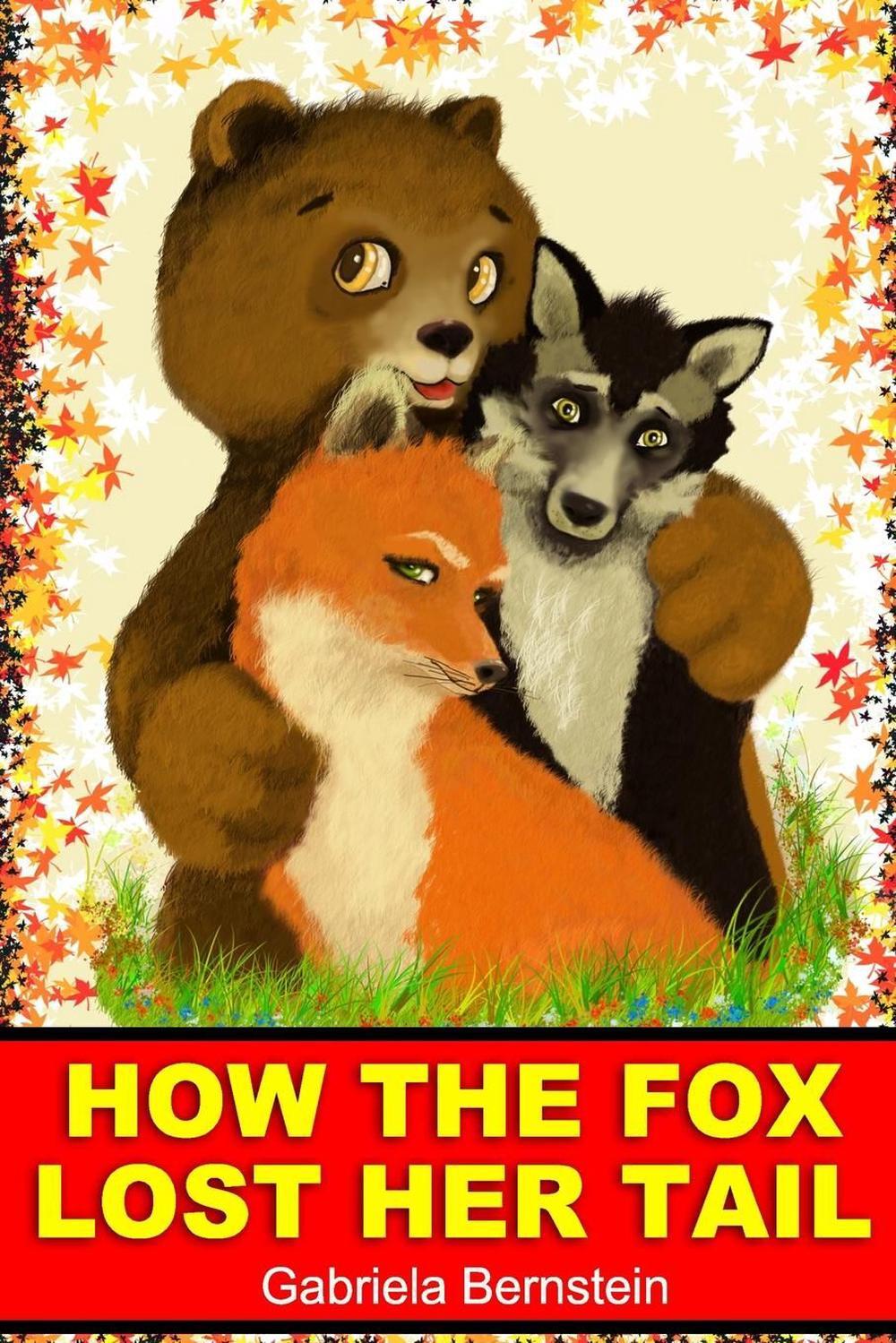 How the fox lost her tail. by Gabriela Bernstein (English) Paperback Book