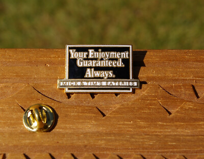 Your Enjoyment Guaranteed. Always. Mick & Tim s Eateries 1 1/4  Pin Pinback