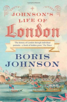 Johnson's Life of London By Boris Johnson