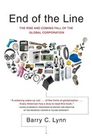 End Of The Line The Rise And Coming Fall Of The Global Corporation Barry C. Lynn