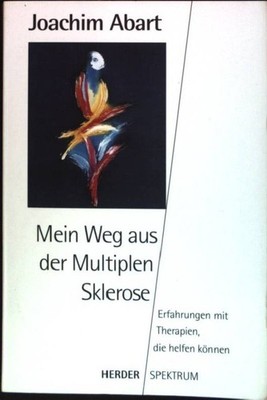 Mein Weg aus der multiplen Sklerose : Erfahrungen mit Therapien, die helfen könn