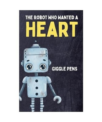 The Robot Who Wanted a Heart [My Unique World, Band 1], Pens, Giggle