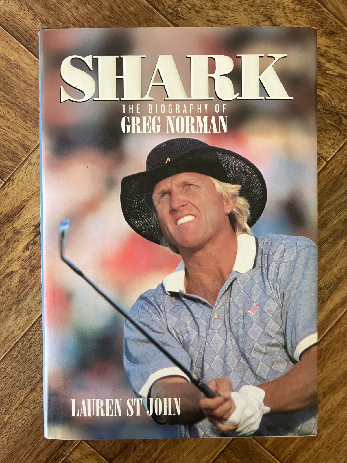 Shark: The Biography of Greg Norman by St John, Lauren