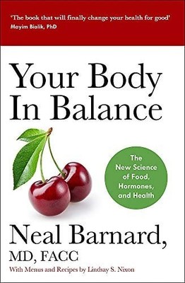 Your Body In Balance: The New Science of Food, Hormones and Health by Barnard, D