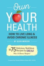 Own Your Health: How to Live Long and Avoid Chronic Illness by Chef Aj: Used