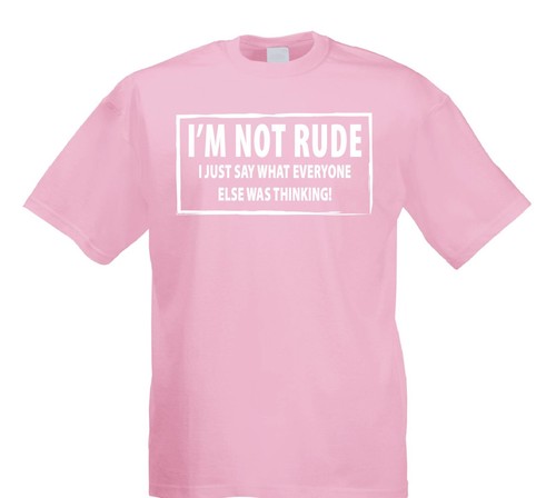 I'M NOT RUDE novelty T-shirt I Just say Funny mens womens Rude Sarcastic joke - Picture 13 of 13