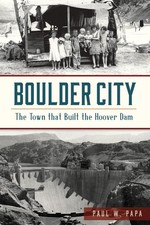 Boulder City: The Town that Built the Hoover Dam (Brief History) by Papa