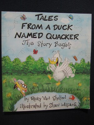 Quacker Tales From a Duck Named Quacker: The Story Begins Shelton, Ricky Van ...