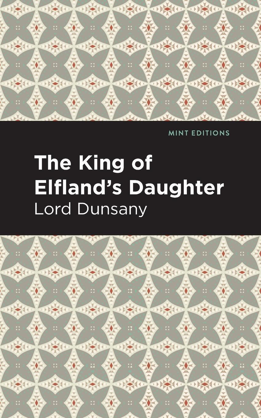 Thumbnail - Lord Dunsany | The King Of Elfland's Daughter | Taschenbuch | Englisch
