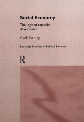 Clark Routledge Routledge Frontiers of Political Economy Ser.: Social Economy : The ...