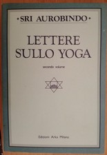Libri Sri Aurobindo - Lettere Sullo Yoga - Vol. 2