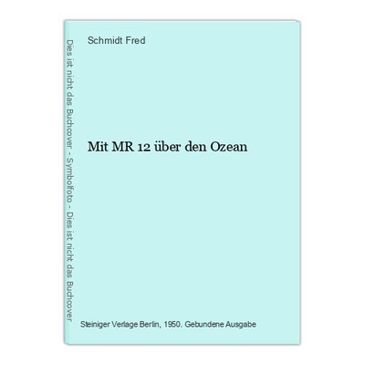 Mit MR 12 über den Ozean Fred, Schmidt: