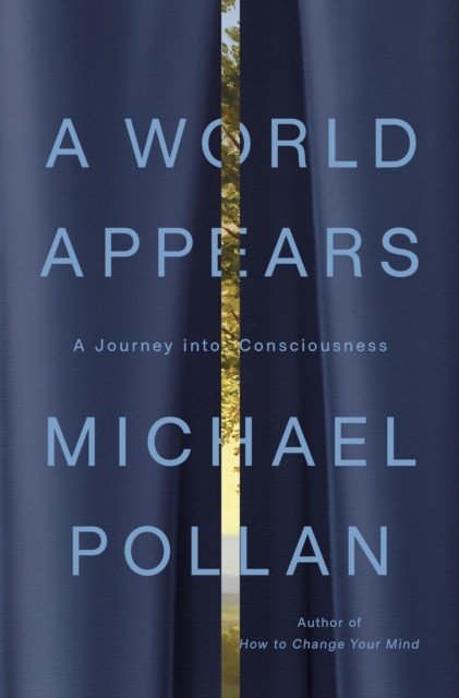 A World Appears by Michael Pollan HARDBACK 9781984881991