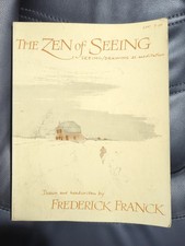 Frederick Franck THE ZEN OF SEEING / DRAWING AS MEDITATION