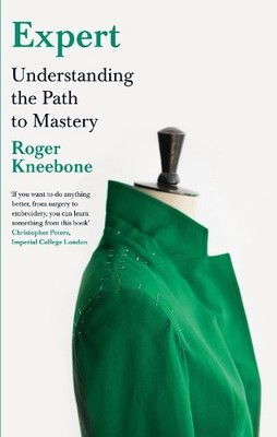Expert: Understanding the Path to Mastery by Kneebone, Roger Book The Fast Free