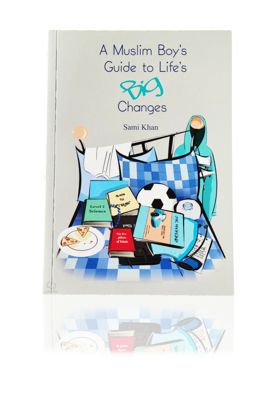 A Muslim Boy's Guide To Life's Big Changes (Ta-Ha Publishers)