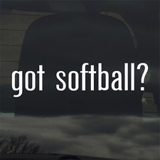 Got Softball? Custom Vinyl Sticker Decal Baseball Fast Pitch League Player