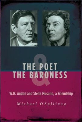 The Poet & the Baroness: W.H. Auden and Stella Musulin, - Paperback NEW O'Sulliv