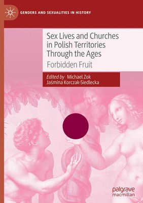 Sex Lives and Churches in Polish Territories Through the Ages Forbidden Fruit