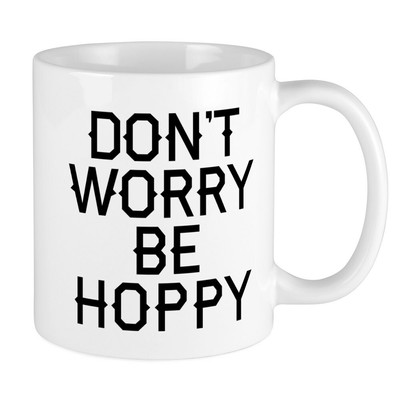 CafePress Don't Worry Be Hoppy 11 oz Ceramic Mug (153824317)