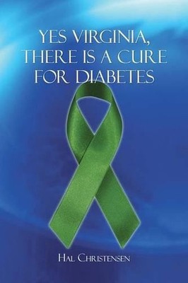 Yes Virginia, There is a Cure for Diabetes by Hal Christensen (English) Paperbac