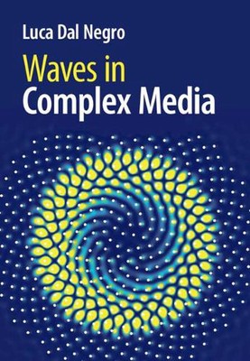 Waves in Complex Media: Fundamentals and Device Applications by Luca Dal Negro (