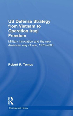 Robert R. Tomes | US Defence Strategy from Vietnam to Operation Iraqi Freedom