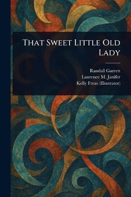 That Sweet Little Old Lady By Randall Garrett - New Copy - 9781022997448