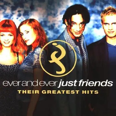 Just Friends - Ever and Ever: Their Greatest