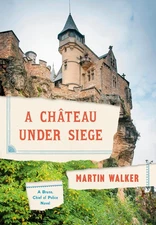 A Chateau Under Siege: A Bruno, Chief of Police Novel (Bruno, Chief of Polic...