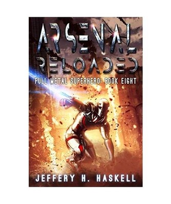 Arsenal Reloaded [Full Metal Superhero, Band 8], Haskell, Jeffery H.