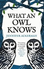 What an Owl Knows by Jennifer Ackerman - 9780861546909