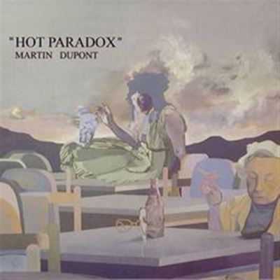 MARTIN DUPONT Hot Paradox CD Digipack 2019