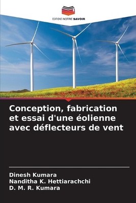 Conception, fabrication et essai d'une olienne avec dflecteurs de vent by Dinesh