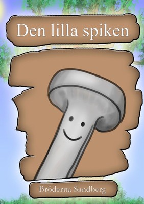 Den lilla spiken | Bröderna Sandberg Sandberg | Taschenbuch | Paperback | 2016