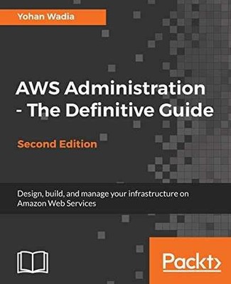 AWS Administration - The Definitive - Paperback, by Yohan Wadia - Very Good