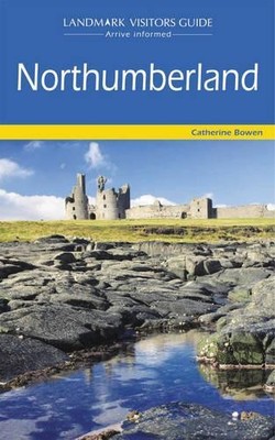 Northumberland (Landmark Visitor Guide) by Bowen, Catherine 1843063816