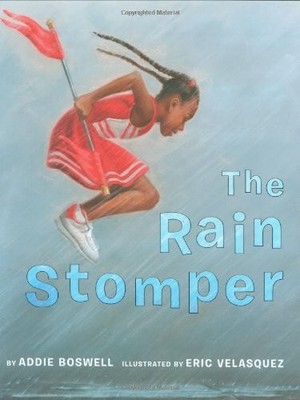 The Rain Stomper,Addie Boswell, Eric Velasquez