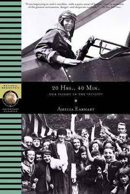 20 Hours, 40 Min: Our Flight in the Friendship - paperback Amelia Earhart