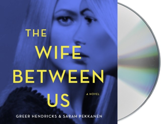 The Wife Between Us by Greer Hendricks CD 9781427293039