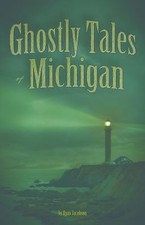Ghostly Tales of Michigan by Jacobson, Ryan