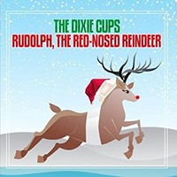 Dixie Cups - Rudolph The RED-NOSED Reindeer - Cd - G3Z