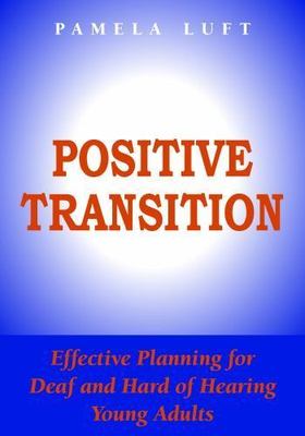 Promoting Positive Transition Outcomes: Effective Planning for Deaf and Hard of 