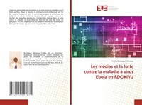 Les MéDias Et La Lutte Contre La Maladie à Virus Ebola En Rdc/Kivu Wihanze Buch